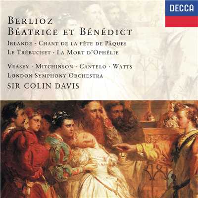 Berlioz: Beatrice et Benedict, H.138 ／ Act 2 - ”Dieu qui guides nos bras”/The St. Anthony Singers／ロンドン交響楽団／サー・コリン・デイヴィス