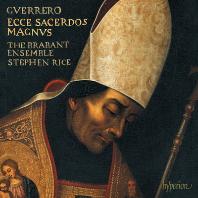 Guerrero: Missa Ecce sacerdos magnus, Magnificat & Motets/Stephen Rice／The Brabant Ensemble