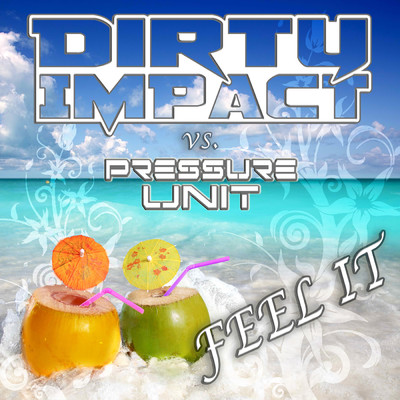 Feel It (featuring Pressure Unit／Original Radio Edit)/Dirty Impact