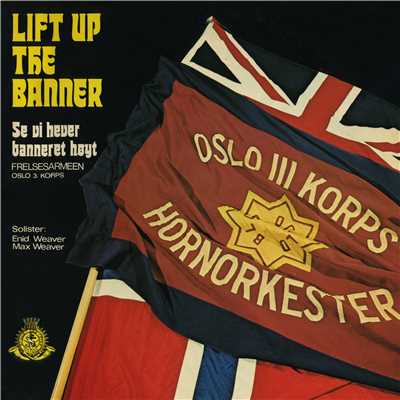 Lift Up The Banner/Frelsesarmeen Oslo 3. Korps