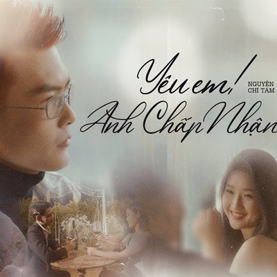 Yeu Em！ Anh Chap Nhan/Nguyen Chi Tam