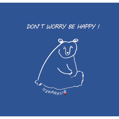DON'T WORRY BE HAPPY ！/アイスカルフ