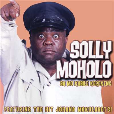 Moholo O Tshetse Ditaelo/Solly Moholo