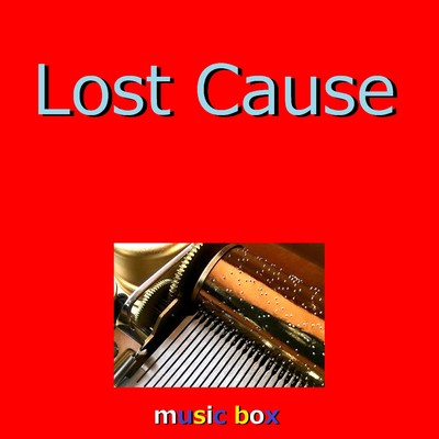 Lost Cause (オルゴール)/オルゴールサウンド J-POP