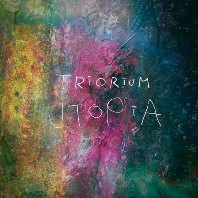 Trio Talk An Utopia/TRiORiUM