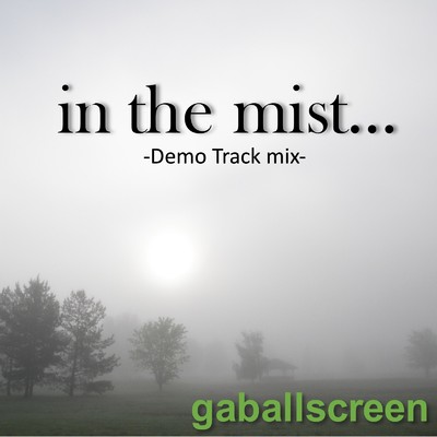 in the mist... (Demo Track Mix)/gaball screen