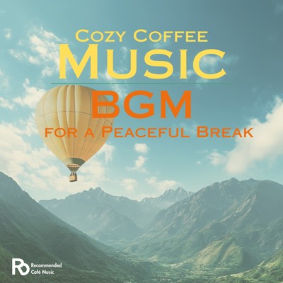 アルバム/Cozy Coffee Music: BGM for a Peaceful Break/カフェ音楽おすすめ