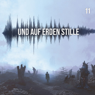 アルバム/Und auf Erden Stille: Episode 11/Und auf Erden Stille