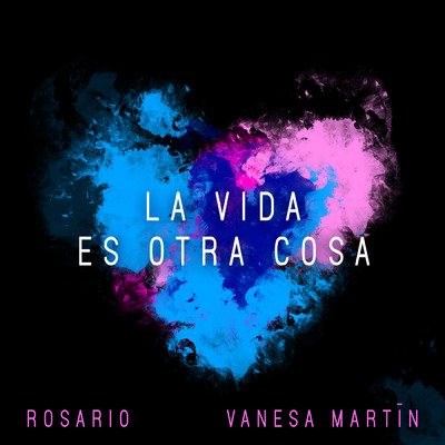 シングル/La Vida Es Otra Cosa (featuring Vanesa Martin)/Rosario