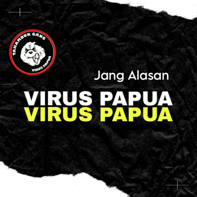 Jang Alasan/Virus Papua
