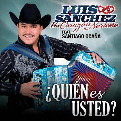 シングル/？Quien Es Usted？ (featuring Santiago Ocana／Album Version)/Luis Sanchez Y Su Corazon Norteno