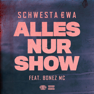 Alles nur Show (Explicit) (featuring Bonez MC)/Schwesta Ewa