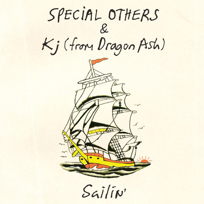 シングル/Sailin'/SPECIAL OTHERS & Kj (from Dragon Ash)