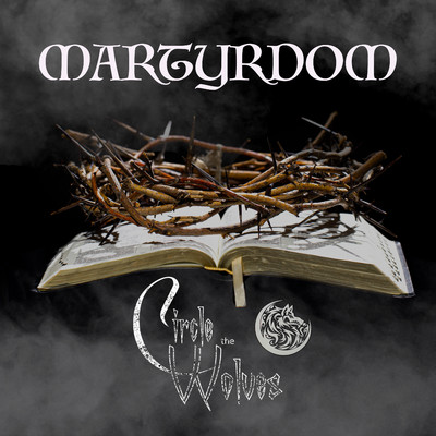 Martyrdom/Circle The Wolves