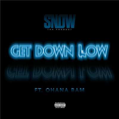 Get Down Low (feat. Ohana Bam)/Snow Tha Product