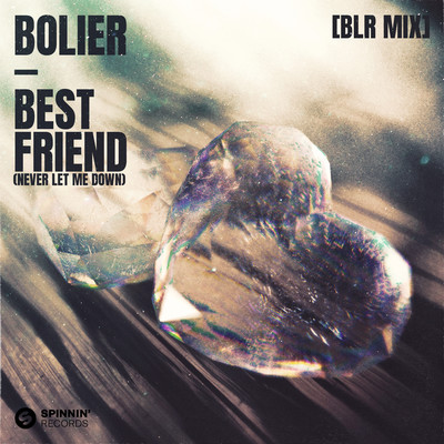 Best Friend (Never Let Me Down) [BLR Mix]/Bolier