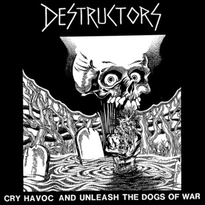 Cry Havoc And Unleash The Dogs Of War/Destructors