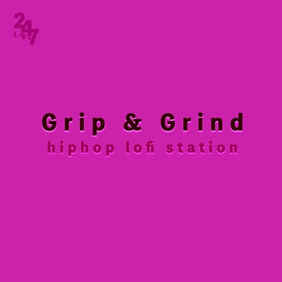 アルバム/Grip & Grind - Hiphop LoFi Station, world beat series/LOFI 24／7