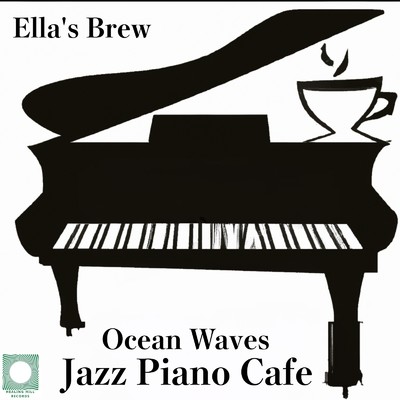 海のメロディ ジャズピアノとOcean Wavesのカフェリラクゼーション/Ella's Brew