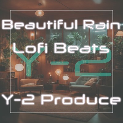 Beautiful Rain Lofi Beats/Y-2