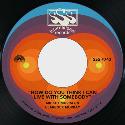 How Do You Think I Can Live with Somebody/Mickey Murray／Clarence Murray