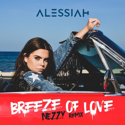 Breeze Of Love (featuring NEZZY／NEZZY Remix)/Alessiah