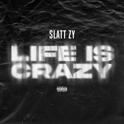 シングル/Life Is Crazy (Explicit)/Slatt Zy