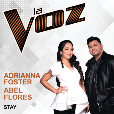 Stay (La Voz US)/Adrianna Foster／Abel Flores
