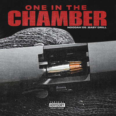 One In The Chamber (Explicit) (featuring Baby Drill)/Noodah05