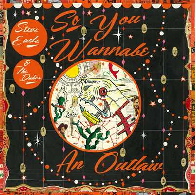 So You Wannabe an Outlaw (Deluxe Version)/Steve Earle & The Dukes