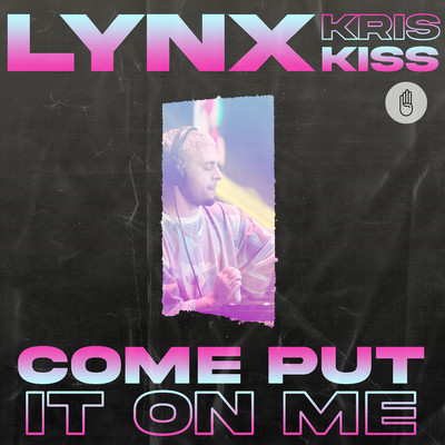 シングル/Come Put It On Me (feat. Kris Kiss)/Lynx