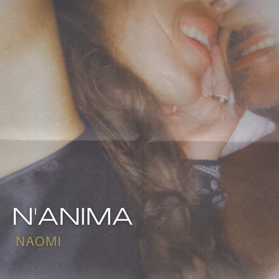 シングル/N'Anima/Naomi