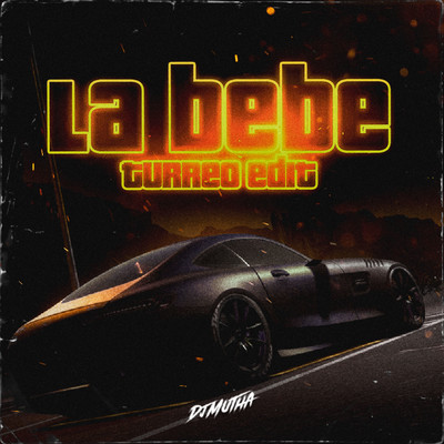 La Bebe (Turreo Edit)/DJ Mutha