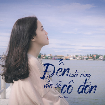 シングル/Den Cuoi Cung Van Se Co Don (Beat)/DeeTee
