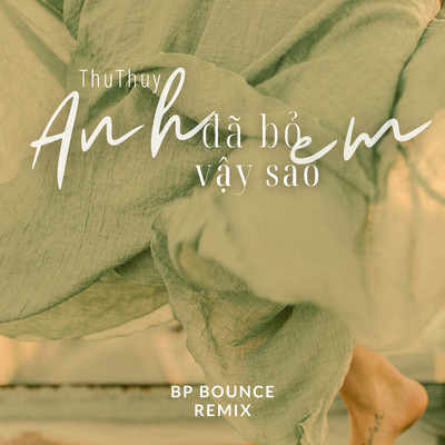 シングル/Anh Da Bo Em Vay Sao (BP Bounce Remix)/Thu Thuy