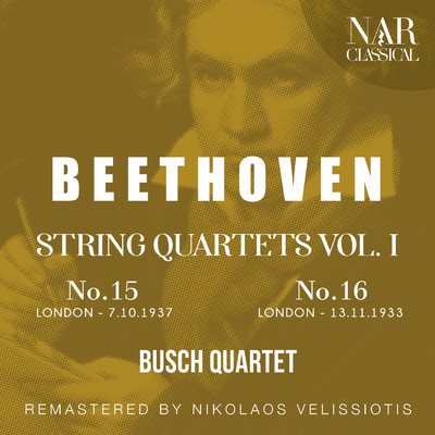 BEETHOVEN: STRING QUARTETS VOL 1: No.15 - No.16/Busch Quartet