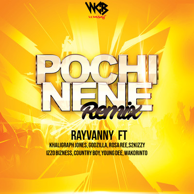 Pochi Nene Remix (feat. Wakorinto, Young Dee, Country Boy, Izzo Bizness, S2kizzy, Khaligraph Jones, Godzilla & Rosa Ree)/Rayvanny