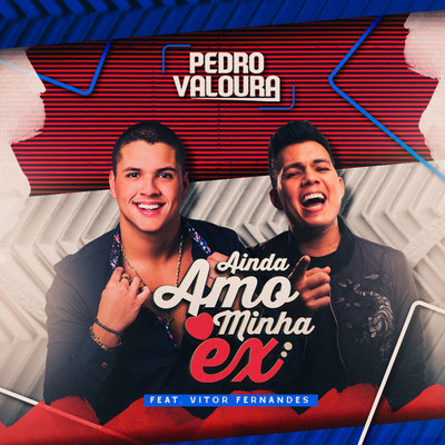 Ainda Amo Minha Ex (feat. Vitor Fernandes)/Pedro Valoura