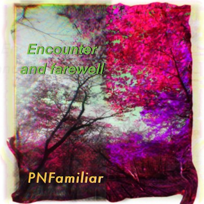 アルバム/Encounter and farewell/PNFamiliar