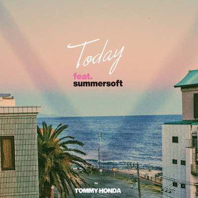 Today(feat. Summersoft)/TOMMY HONDA