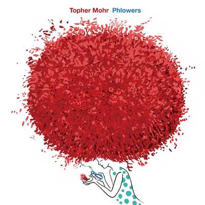 アルバム/Phlowers/TOPHER MOHR