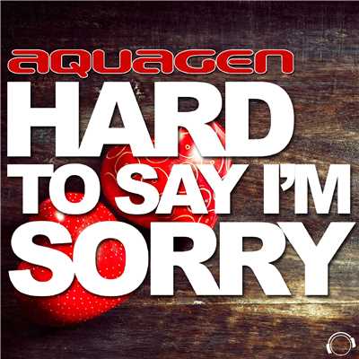 シングル/Hard To Say I'm Sorry [Coco Fay Sidestep Edit]/Aquagen