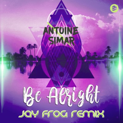 シングル/Be Alright (Jay Frog Extended Remix)/Antoine Simar