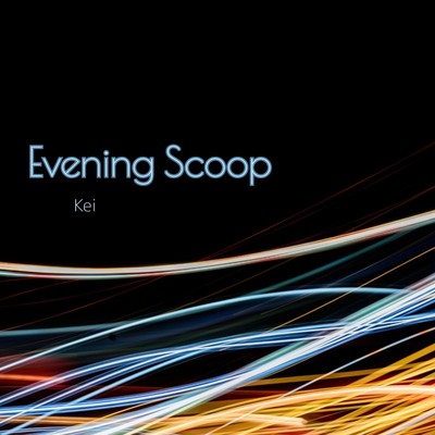 シングル/Evening Scoop/Kei