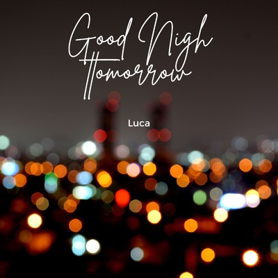 シングル/Goodnighttomorrow/Luca