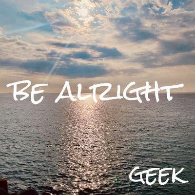 シングル/be alright/geek