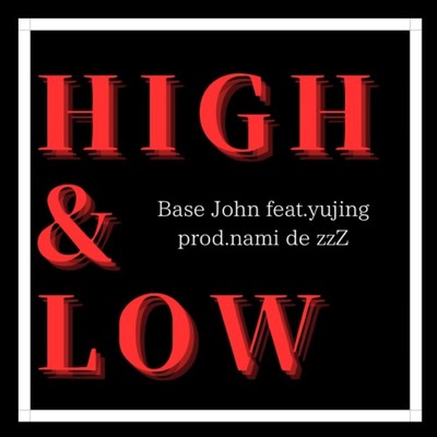 シングル/HIGH&LOW (feat. yujing)/Base John