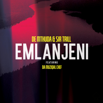 Emlanjeni (featuring Da Muziqal Chef)/De Mthuda／Sir Trill