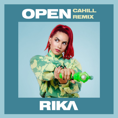 Open (Explicit) (Cahill Remix)/RIKA