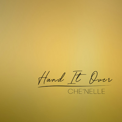 Hand It Over/Che'Nelle
